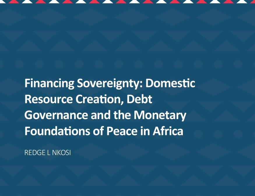 Financing Sovereignty: Domestic Resource Creation, Debt Governance and the Monetary Foundations of Peace in Africa
