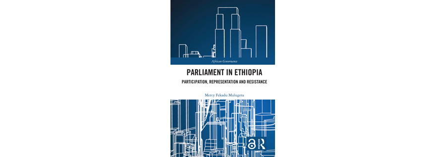 Parliament in Ethiopia Participation, Representation and Resistance